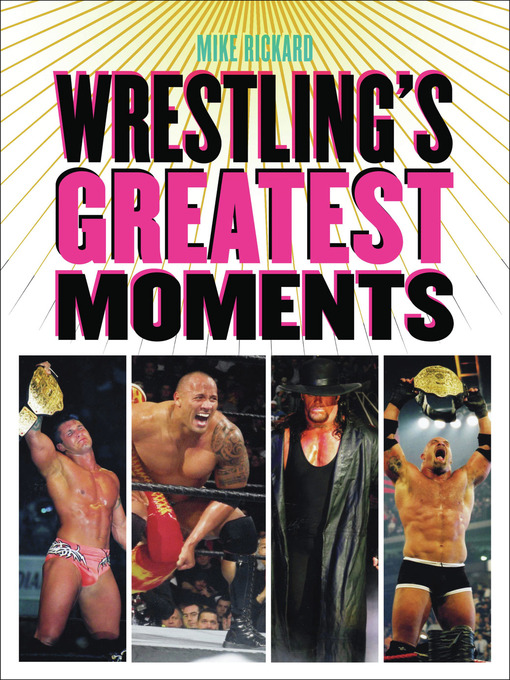 Title details for Wrestling's Greatest Moments by Mike Rickard - Wait list